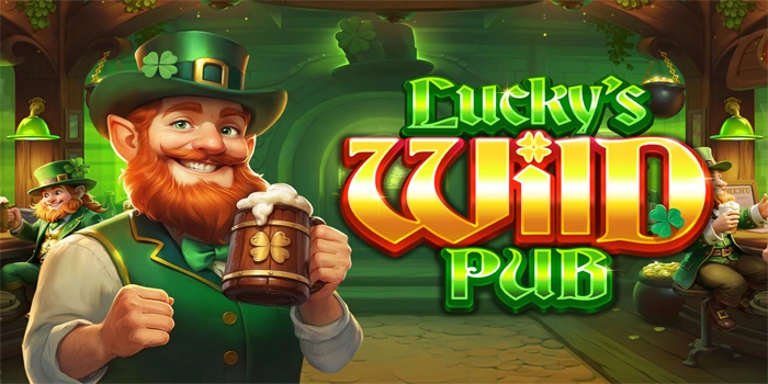 Strategi Efektif Agar Menang Besar Bermain Slot Lucky's Wild Pub